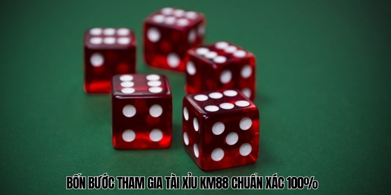 Bốn bước tham gia tài xỉu KM88 chuẩn xác 100%